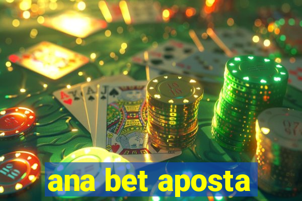 ana bet aposta